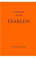 I Choose to Be Fearless Happy Journal: 6X9 Orange Lined Journal Notebook With Prompts(Elite Happy Journal)