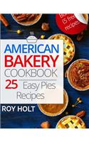 American Bakery Cookbook: 25 Easy Pies Recipes Full Collor