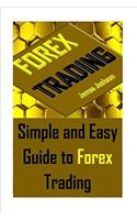 Forex Trading: Simple and Easy Guide to Forex Trading: Volume 1