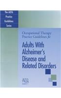 Occupational Therapy Practice Guidelines for Adults with Alzheimer's Disease and Related Disorders