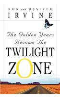 The Golden Years Become the Twilight Zone