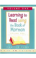 Learning to Read Using the Book of Morman Volume One