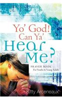 Yo' God! Can YA' Hear Me?