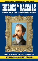 Heroes and Rascals of Old Oregon