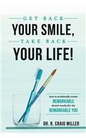 Get Back Your Smile, Take Back Your Life!