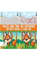 Mazes and Find the Difference Activity Book 6 Year Old