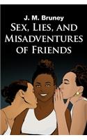 Sex, Lies, and Misadventures of Friends