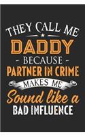 They call me daddy because partner in crime makes me sound like a bad influence: Daily activity planner book for dad as the gift of his birthday, fathers day, thanks giving day, valentine day