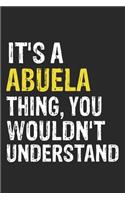 It's A ABUELA Thing, You Wouldn't Understand Gift for ABUELA Lover, ABUELA Life is Good Notebook a Beautiful: Lined Notebook / Journal Gift, It's A ABUELA Thing, 120 Pages, 6 x 9 inches, ABUELA Notebook, Average ABUELA Life, ABUELA accessories, ABUELA