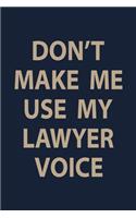 Don't make me use my lawyer voice