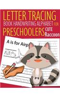 Letter Tracing Book Handwriting Alphabet for Preschoolers Cute Raccoon: Letter Tracing Book -Practice for Kids - Ages 3+ - Alphabet Writing Practice - Handwriting Workbook - Kindergarten - toddler - Cute Raccoon