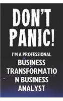 Don't Panic! I'm A Professional Business Transformation Business Analyst