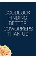 Good Luck Finding Better Coworkers Than Us