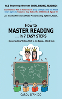 How to Master Reading... in 7 Easy Steps: + Bonus... Ace Basics of Beginning-Advanced Spelling, Grammar, Math