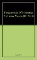 Fundamentals Of Mechanics And Wave Motion (Hb 2023)