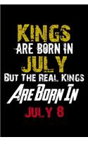 Kings Are Born In July Real Kings Are Born In July 8 Notebook Birthday Funny Gift