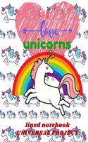 I LOVE UNICORN Lined Notebook 110 Pages