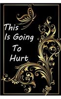 This is Going to Hurt: (Notebook, Diary) Secret Diaries: 120 Lined Pages Inspirational Quote Notebook To Write In size 6x 9 inches
