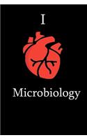 I Love Microbiology Science Notebook Funny Gift for Microbiology Students, Teachers, Nerds, Microbiogists & Science Lovers ... Journal Notebook