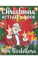 Christmas Activity Book For Toddlers: A Fun Kid Workbook Game For Learning, Coloring, Color By Number, Word Search, Mazes, Crosswords, Word Scramble and More Best Activity Book For Toddl