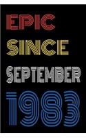 Epic Since September 1983 Notebook Birthday Gift For Women/Men/Boss/Coworkers/Colleagues/Students/Friends.
