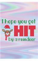 I Hope You Get Hit By A Reindeer