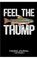 Feel The Thump Fishing Journal 120 Pages: 6"x 9'' Time Management Notebook Brook Trout Fish-ing Freshwater Game Fly Composition Notes Day Planner Notepad Log-Book Paper Sheets School