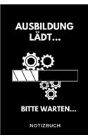 Ausbildung Lädt... Bitte Warten... Notizbuch: A5 52 WOCHEN KALENDER Geschenk zur Ausbildung - für Sohn Tochter Neffe Nichte Freund Freundin - für Auszubildende Azubi Azubine - Lustiger Spruch