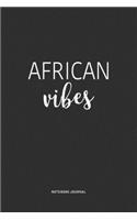 African Vibes: A 6x9 Inch Journal Notebook Diary With A Bold Text Font Slogan On A Matte Cover and 120 Blank Lined Pages