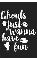 Ghouls Just Wanna Have Fun: Ghouls Just Wanna Have Fun Gift 6x9 Journal Gift Notebook with 125 Lined Pages