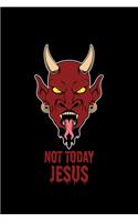 Not Today Jesus