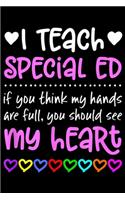 I teach Special Ed if you think my hands are full, you should see my heart