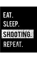 Eat Sleep Shooting Repeat