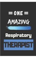 One Amazing Respiratory Therapist: lined notebook, Respiratory Therapist Appreciation Gift
