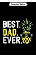 Composition Notebook: Cool Pineapple Best Dad Ever Matching Family Journal/Notebook Blank Lined Ruled 6x9 100 Pages