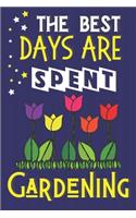 The Best Days Are Spent Gardening: Gardening Gifts for Her... Cute Blue & Yellow Notebook or Journal