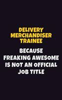 Delivery Merchandiser Trainee, Because Freaking Awesome Is Not An Official Job Title