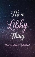 It's A Libby Thing You Wouldn't Understand: Personalized Name Journal Writing Notebook For Girls and Women