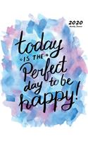 Today Is The Perfect Day To Be Happy: 2020 Monthly Planner: 2020 Planner Monthly 8.5 x 11