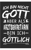 Ich bin nicht Gott aber als Arztsekretärin bin ich göttlich