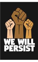 We Will Persist
