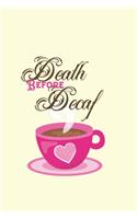 Death Before Decaf: 6X9 Coffee Lovers Lined Journal