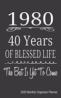 1980 40 Years Of Blessed Life The Best Is Yet To Come 2020 Monthly Organizer Planner