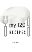 My 120 Recipes: Recipes-trim-size-book-to-write-in-8.5-x-11-no-bleed-126-pages-cover-size-17.54-x-11.25-inch