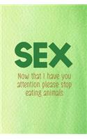 Sex Now That I Have You Attention Please Stop Eating Animals