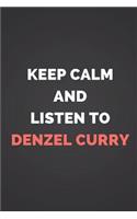 Keep Calm and Listen to Denzel Curry: Composition Note Book Journal