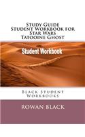 Study Guide Student Workbook for Star Wars Tatooine Ghost: Black Student Workbooks
