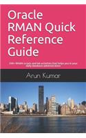 Oracle RMAN Quick Reference Guide: 200+ RMAN scripts and lab activities that helps you in your daily database administration