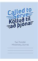 Called to Serve Two-Transfer Missionary Journal