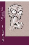Old Ugly-Face Volume 1